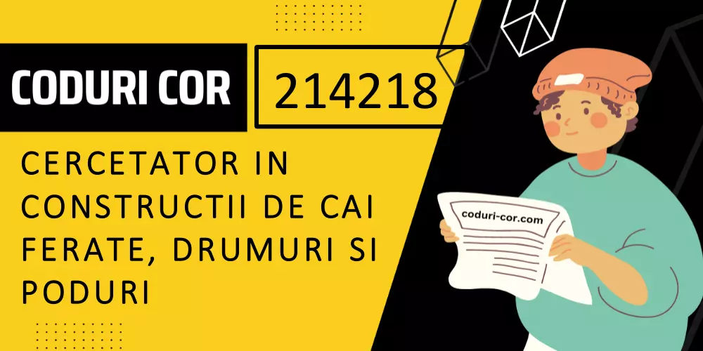 Cod COR cercetator in constructii de cai ferate, drumuri si poduri