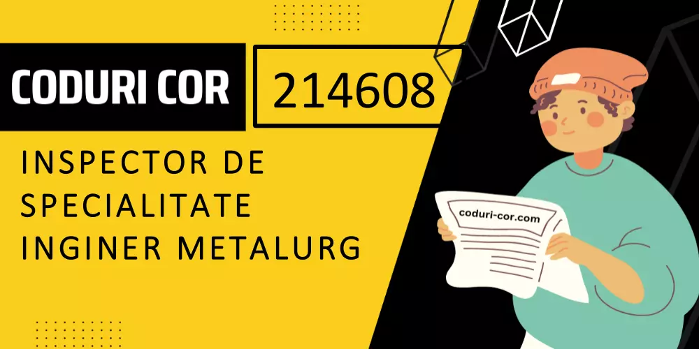 Cod COR inspector de specialitate inginer metalurg