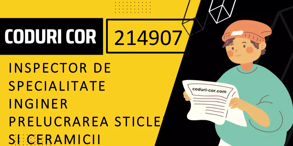 Cod COR inspector de specialitate inginer prelucrarea sticlei si ceramicii