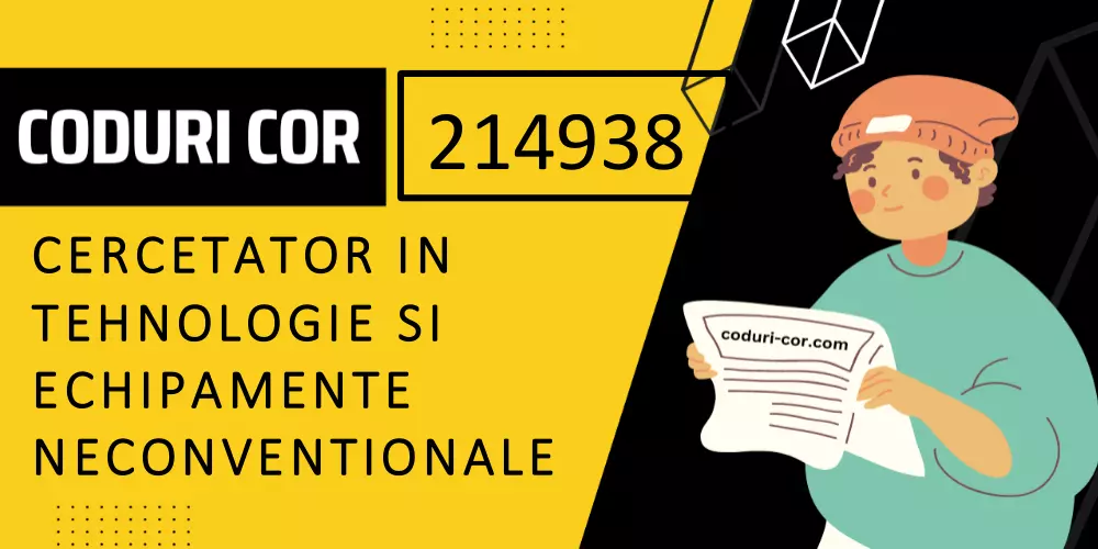 Cod COR cercetator in tehnologie si echipamente neconventionale
