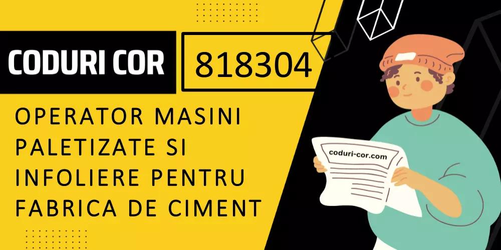 Cod COR operator masini paletizate si infoliere pentru fabrica de ciment